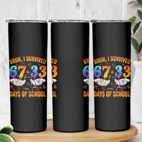 Bruh I Survived 67 33 Days Of School Skinny Tumbler Funny 100th Days of School Teacher 67 Drip