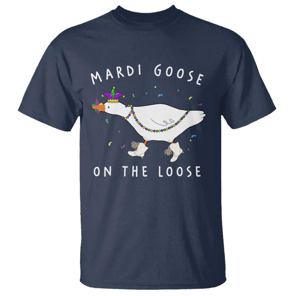 Mardi Goose On The Loose T Shirt Funny Mardi Gras Carnival Parade