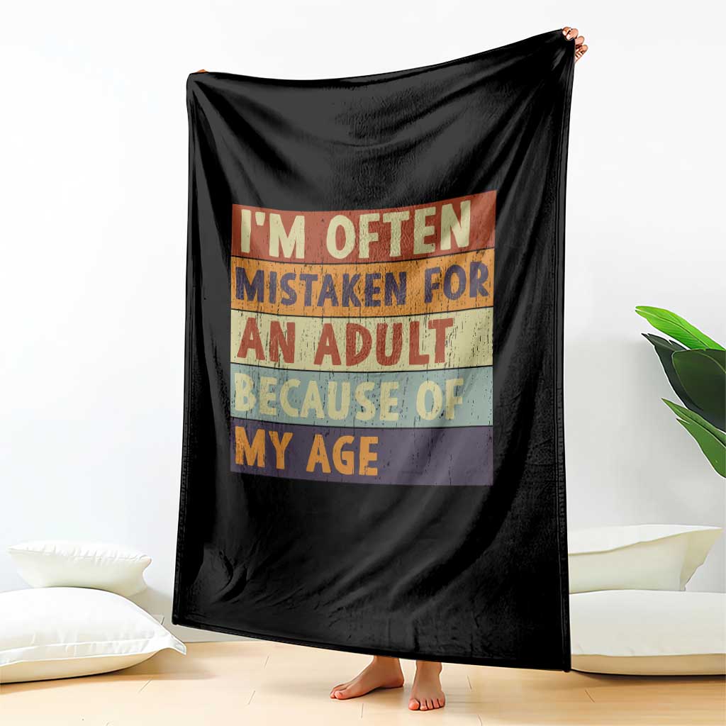 Funny I Am Often Mistaken For An Adult Because Of My Age Throw Blanket