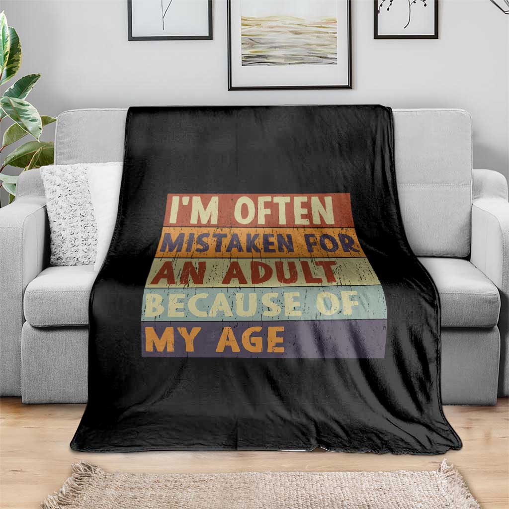 Funny I Am Often Mistaken For An Adult Because Of My Age Throw Blanket