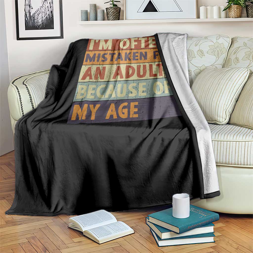 Funny I Am Often Mistaken For An Adult Because Of My Age Throw Blanket