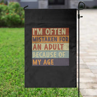 Funny I Am Often Mistaken For An Adult Because Of My Age Garden Flag