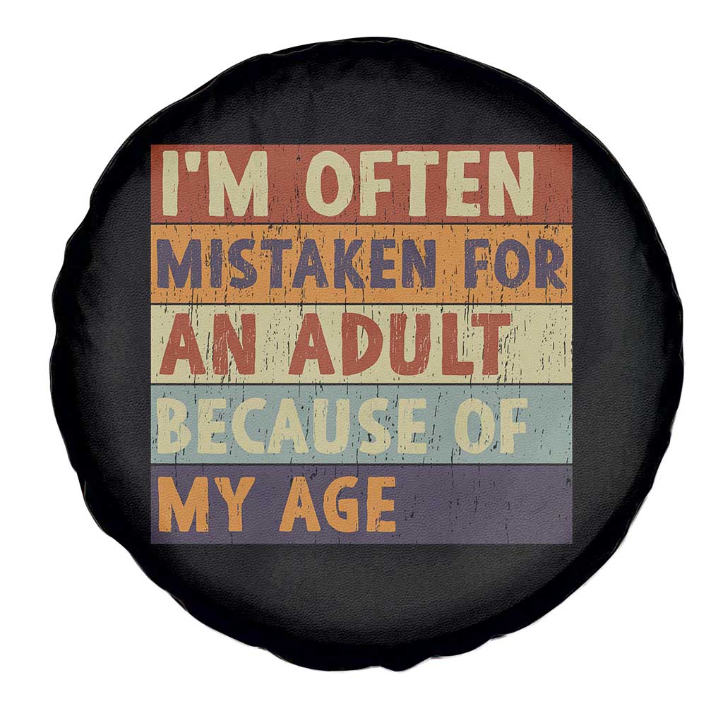 Funny I Am Often Mistaken For An Adult Because Of My Age Spare Tire Cover