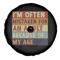 Funny I Am Often Mistaken For An Adult Because Of My Age Spare Tire Cover