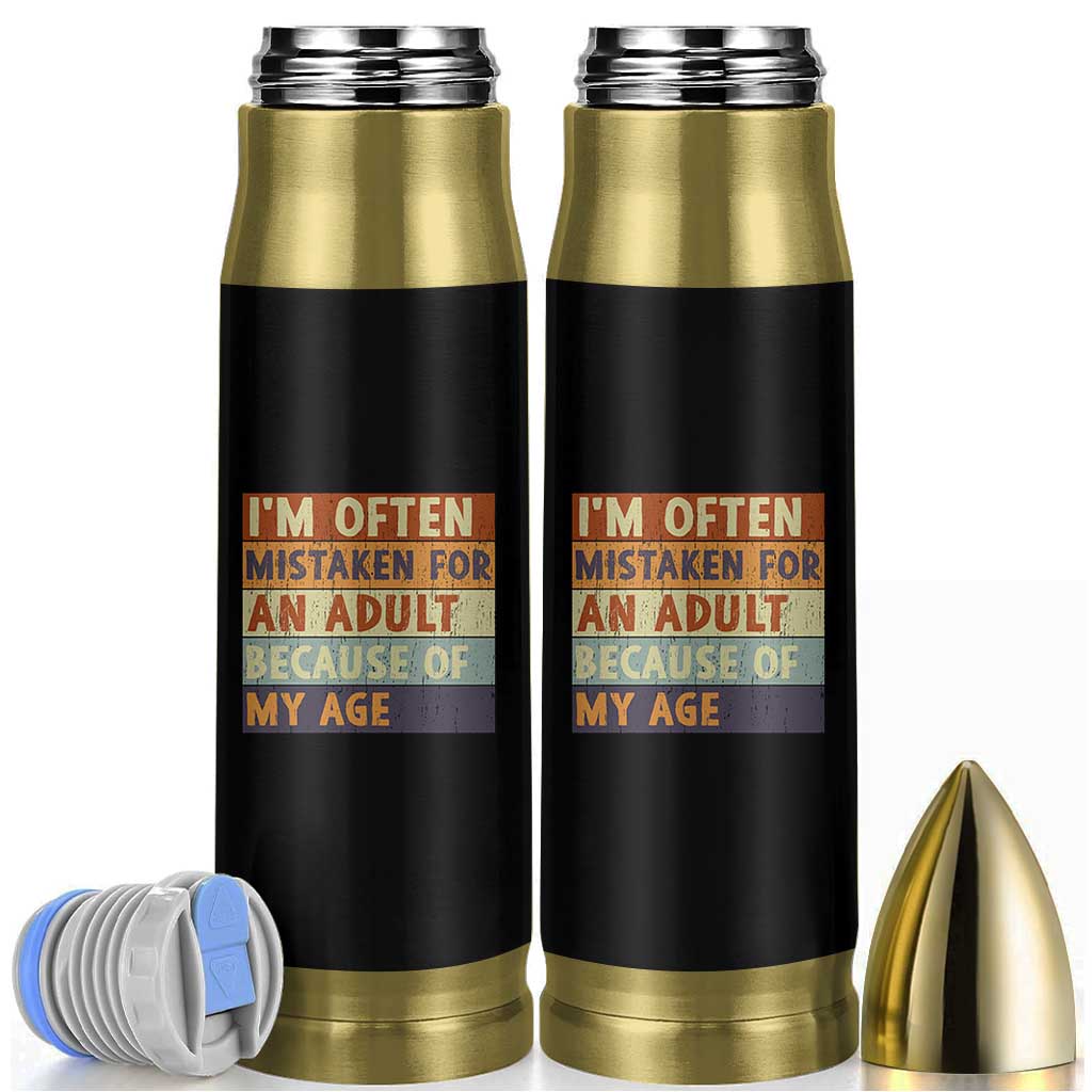 Funny I Am Often Mistaken For An Adult Because Of My Age Bullet Tumbler