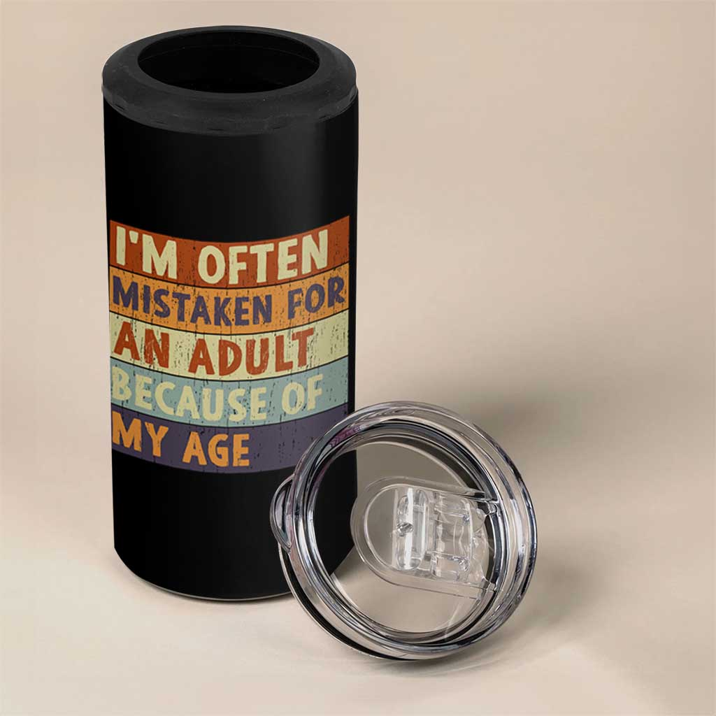Funny I Am Often Mistaken For An Adult Because Of My Age 4 in 1 Can Cooler Tumbler