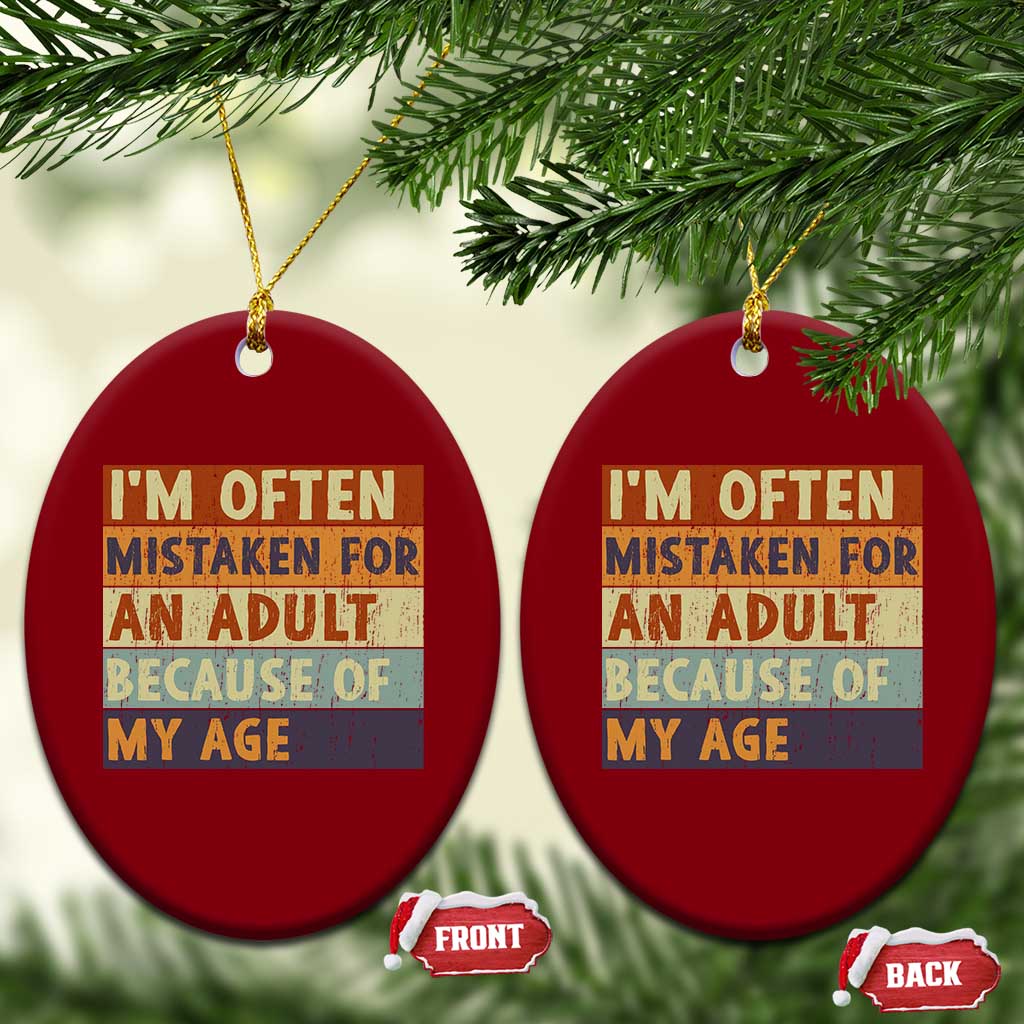 Funny I Am Often Mistaken For An Adult Because Of My Age Ceramic Ornament