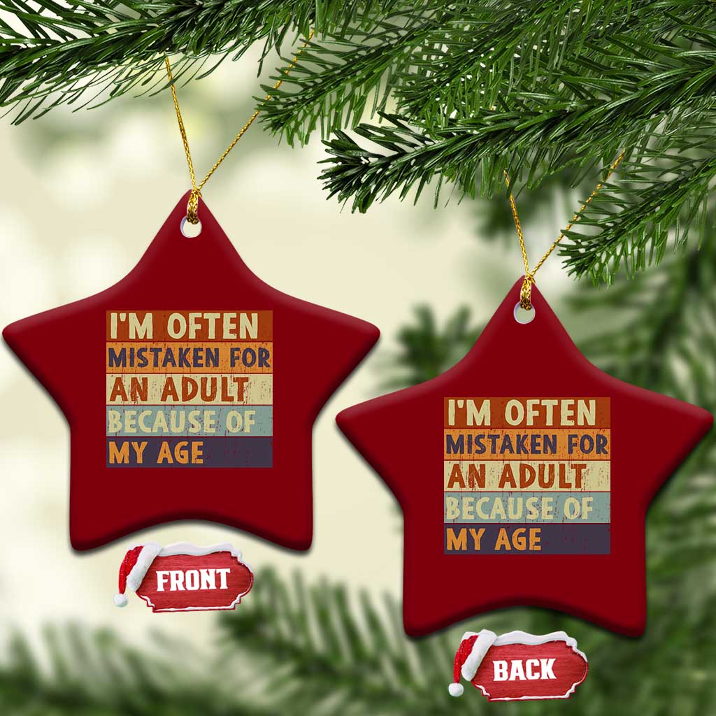 Funny I Am Often Mistaken For An Adult Because Of My Age Ceramic Ornament