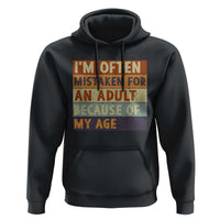 Funny I Am Often Mistaken For An Adult Because Of My Age Hoodie