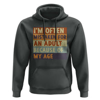 Funny I Am Often Mistaken For An Adult Because Of My Age Hoodie