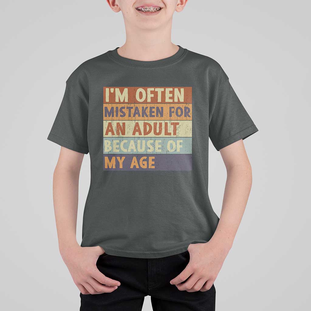 Funny I Am Often Mistaken For An Adult Because Of My Age T Shirt For Kid