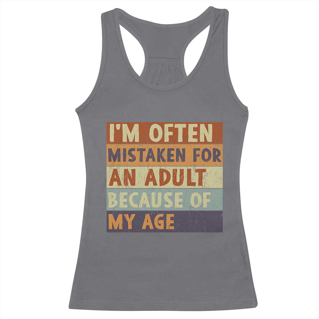 Funny I Am Often Mistaken For An Adult Because Of My Age Racerback Tank Top