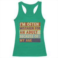 Funny I Am Often Mistaken For An Adult Because Of My Age Racerback Tank Top