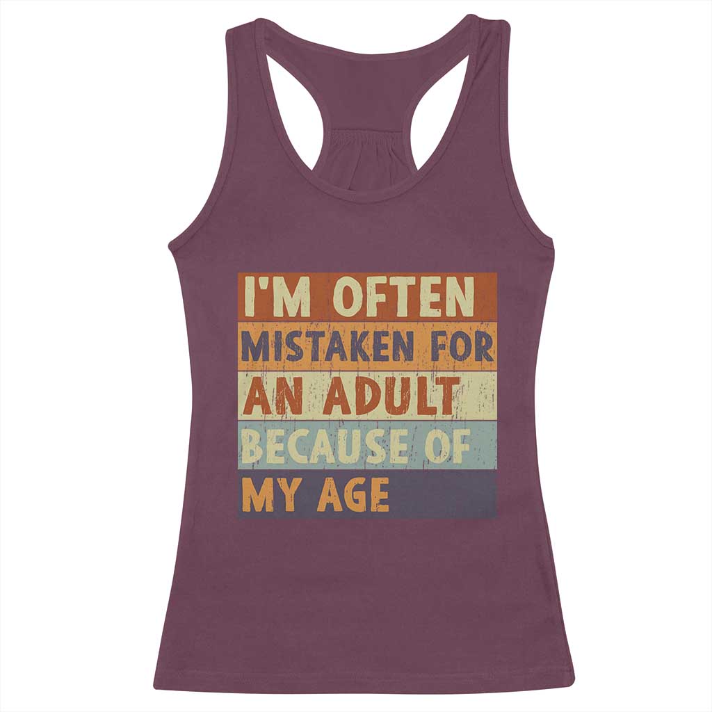 Funny I Am Often Mistaken For An Adult Because Of My Age Racerback Tank Top