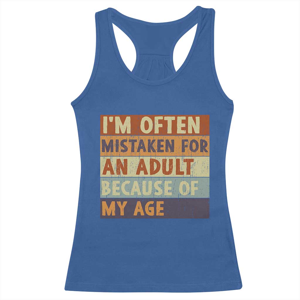 Funny I Am Often Mistaken For An Adult Because Of My Age Racerback Tank Top