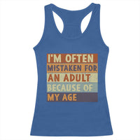 Funny I Am Often Mistaken For An Adult Because Of My Age Racerback Tank Top