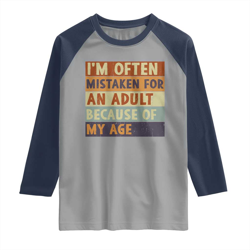 Funny I Am Often Mistaken For An Adult Because Of My Age Raglan Shirt