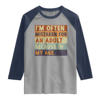 Funny I Am Often Mistaken For An Adult Because Of My Age Raglan Shirt