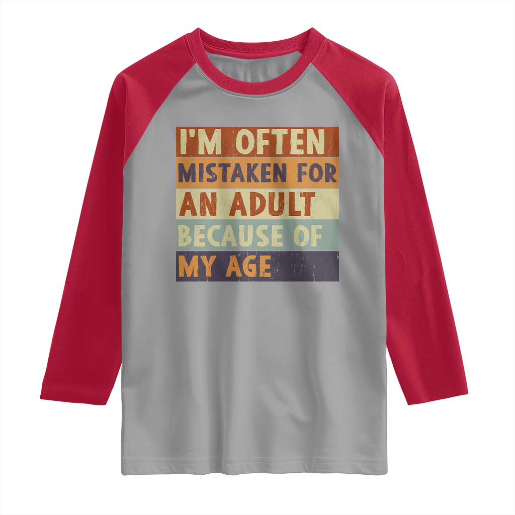 Funny I Am Often Mistaken For An Adult Because Of My Age Raglan Shirt