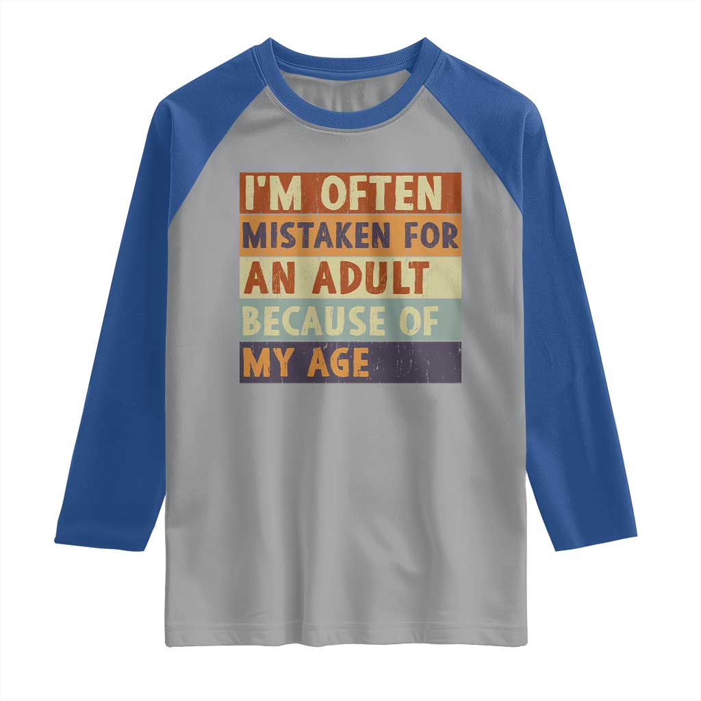 Funny I Am Often Mistaken For An Adult Because Of My Age Raglan Shirt