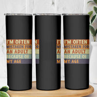 Funny I Am Often Mistaken For An Adult Because Of My Age Skinny Tumbler