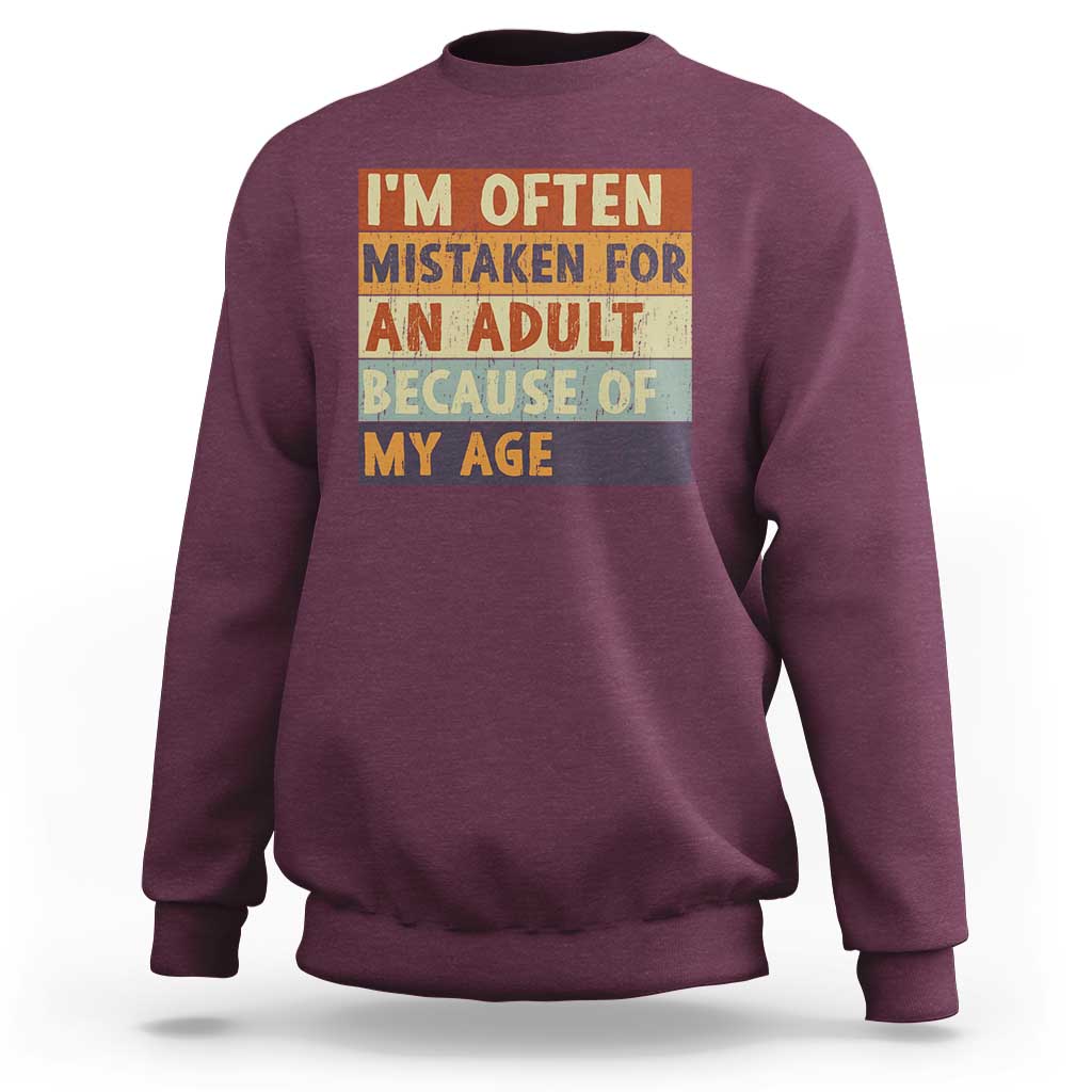 Funny I Am Often Mistaken For An Adult Because Of My Age Sweatshirt
