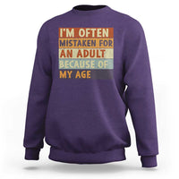 Funny I Am Often Mistaken For An Adult Because Of My Age Sweatshirt
