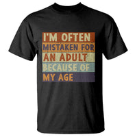 Funny I Am Often Mistaken For An Adult Because Of My Age T Shirt