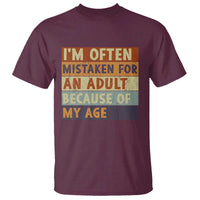 Funny I Am Often Mistaken For An Adult Because Of My Age T Shirt