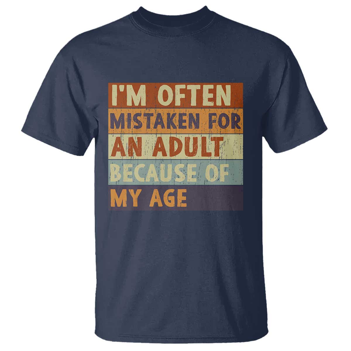 Funny I Am Often Mistaken For An Adult Because Of My Age T Shirt