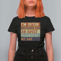 Funny I Am Often Mistaken For An Adult Because Of My Age T Shirt For Women