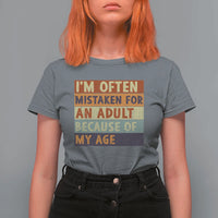 Funny I Am Often Mistaken For An Adult Because Of My Age T Shirt For Women