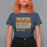 Funny I Am Often Mistaken For An Adult Because Of My Age T Shirt For Women