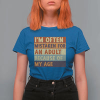 Funny I Am Often Mistaken For An Adult Because Of My Age T Shirt For Women