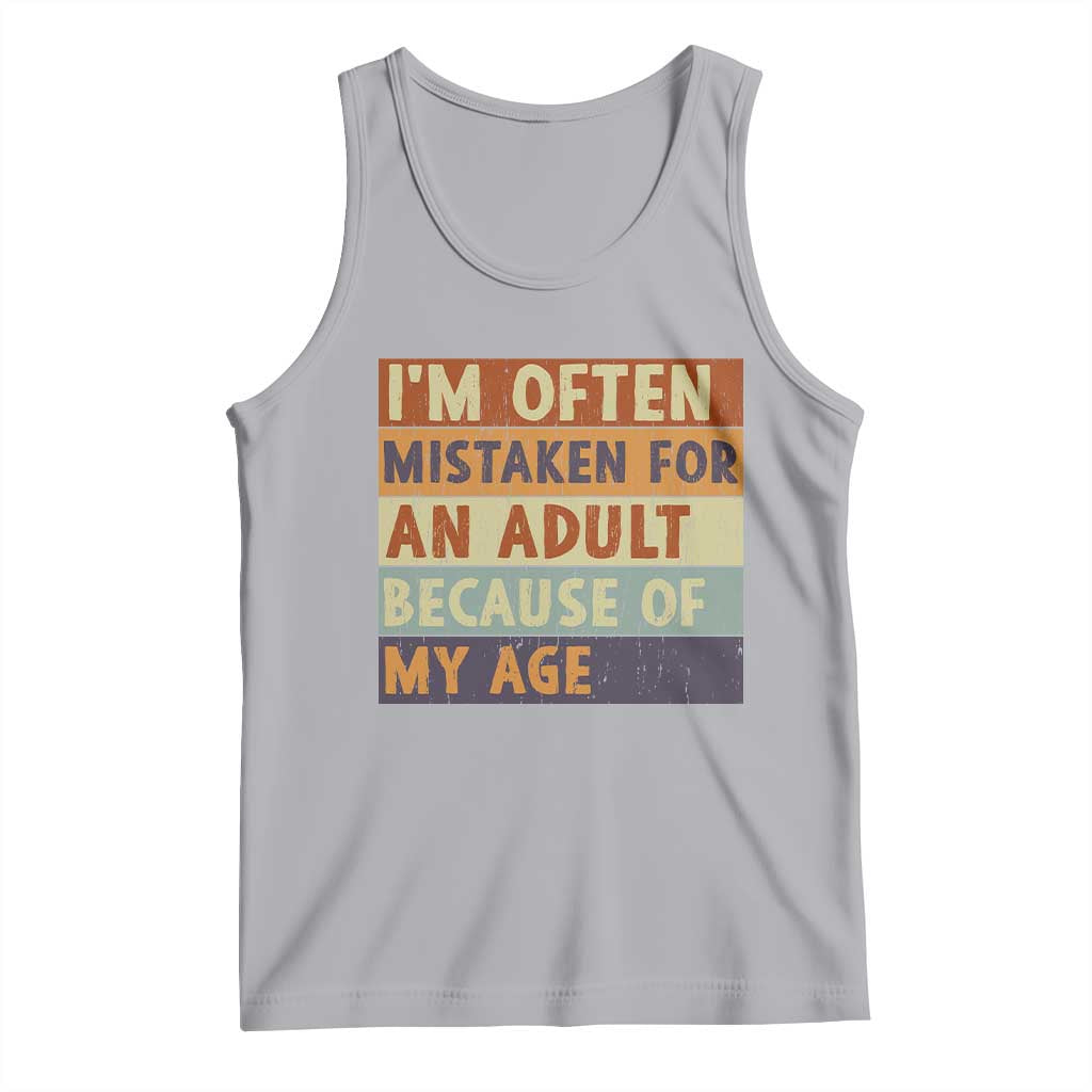 Funny I Am Often Mistaken For An Adult Because Of My Age Tank Top
