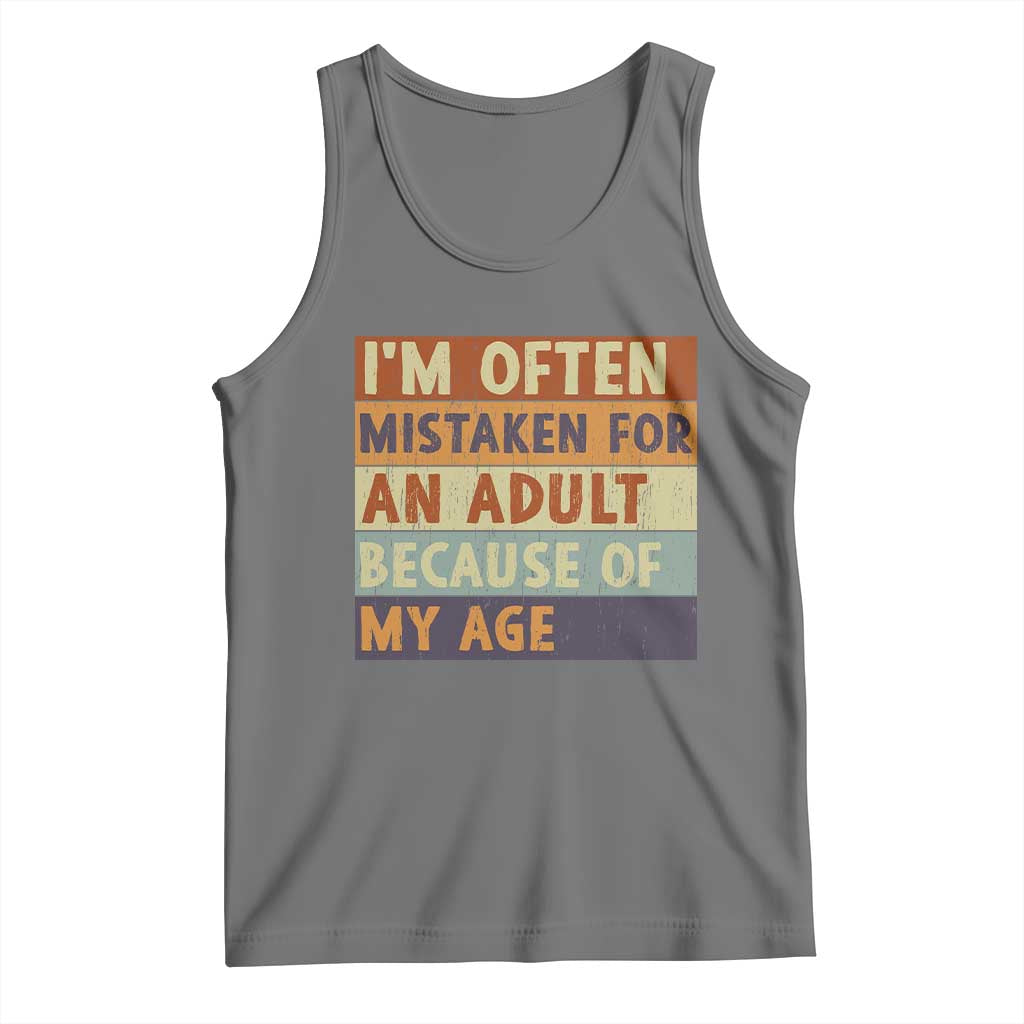 Funny I Am Often Mistaken For An Adult Because Of My Age Tank Top