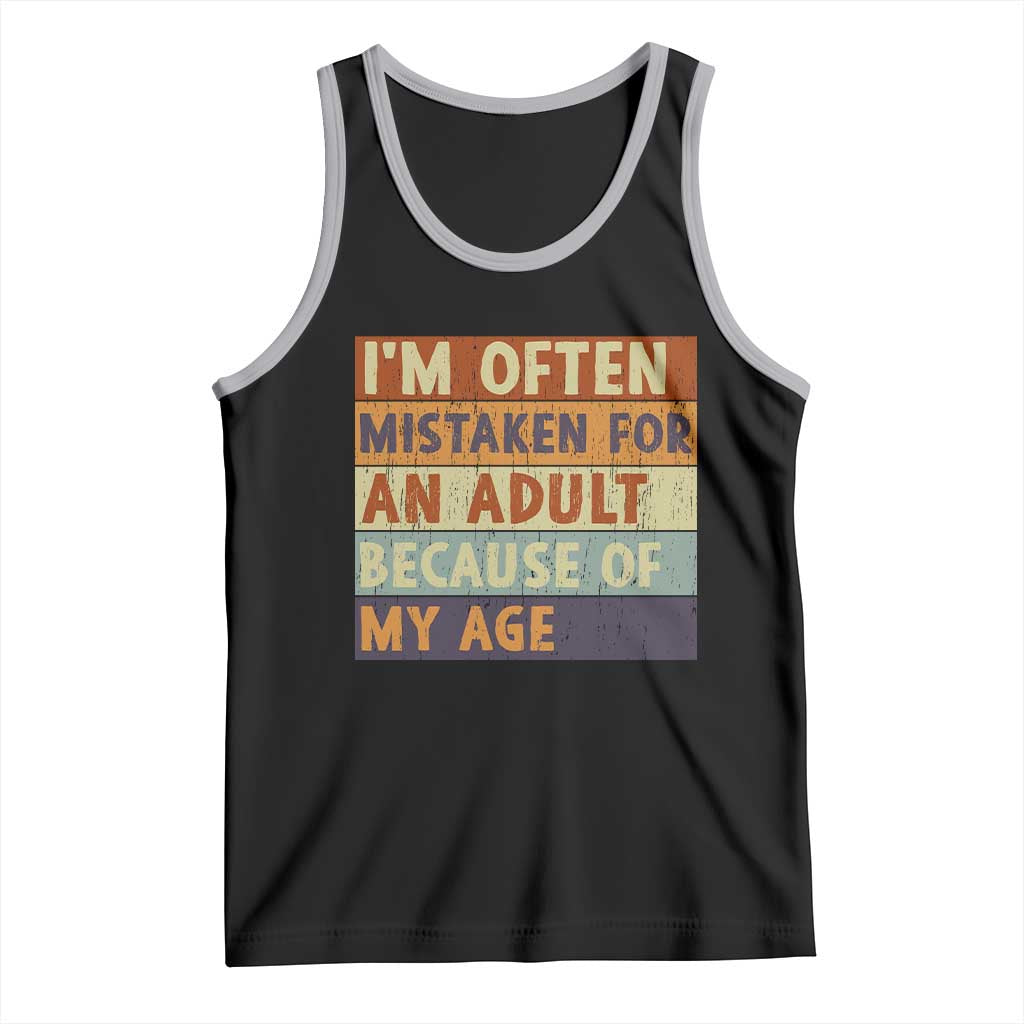 Funny I Am Often Mistaken For An Adult Because Of My Age Tank Top