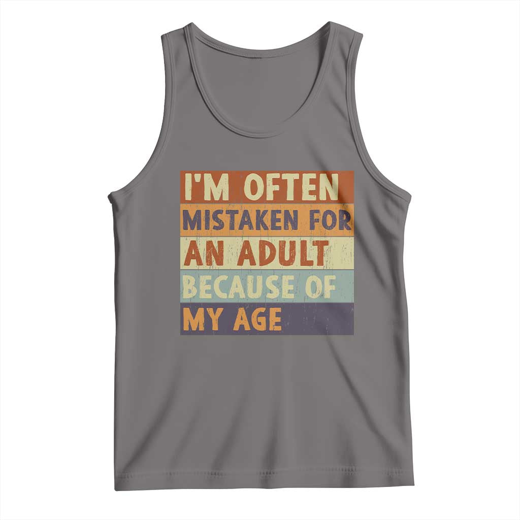 Funny I Am Often Mistaken For An Adult Because Of My Age Tank Top