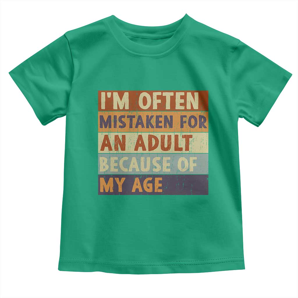 Funny I Am Often Mistaken For An Adult Because Of My Age Toddler T Shirt