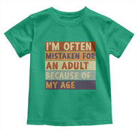 Funny I Am Often Mistaken For An Adult Because Of My Age Toddler T Shirt
