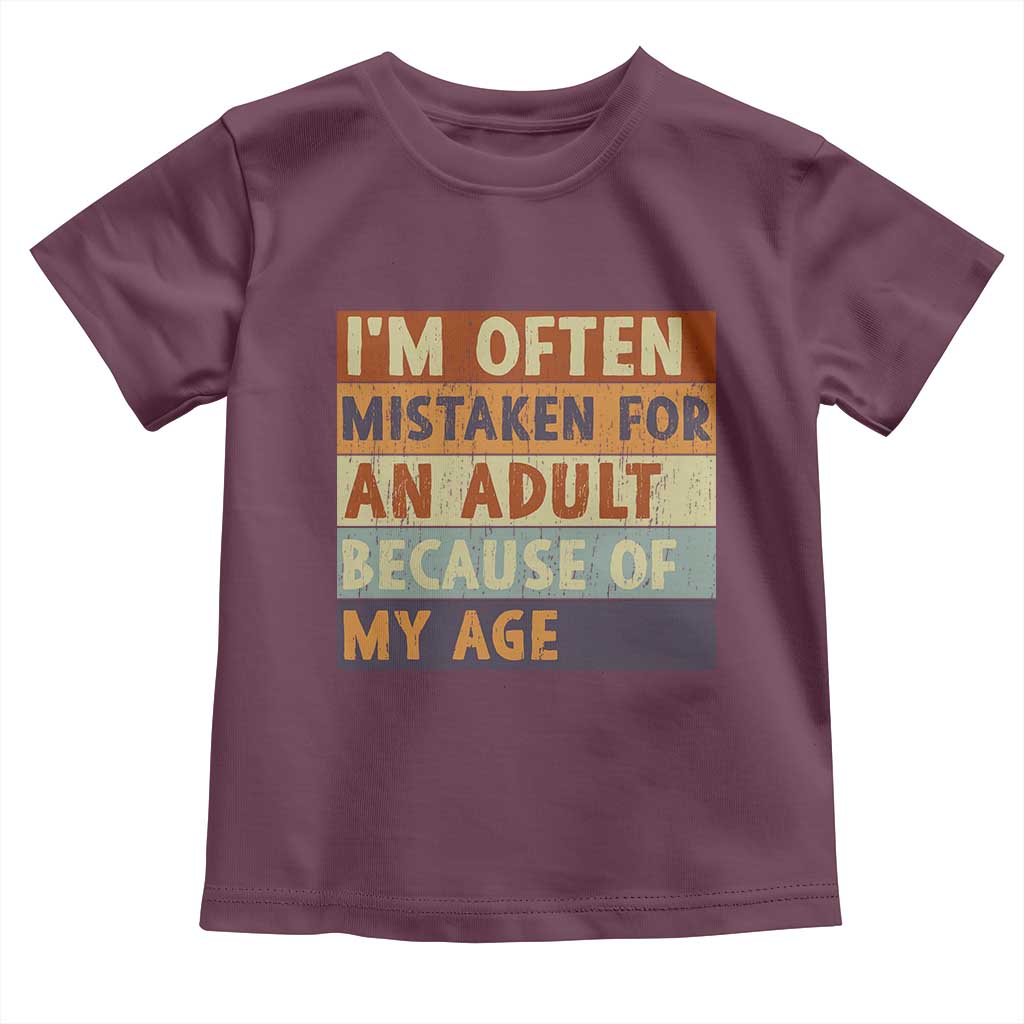 Funny I Am Often Mistaken For An Adult Because Of My Age Toddler T Shirt