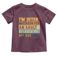 Funny I Am Often Mistaken For An Adult Because Of My Age Toddler T Shirt