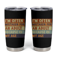 Funny I Am Often Mistaken For An Adult Because Of My Age Tumbler Cup
