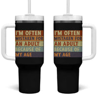 Funny I Am Often Mistaken For An Adult Because Of My Age Tumbler With Handle