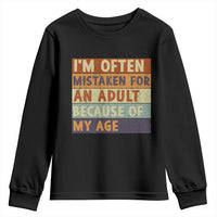 Funny I Am Often Mistaken For An Adult Because Of My Age Youth Sweatshirt