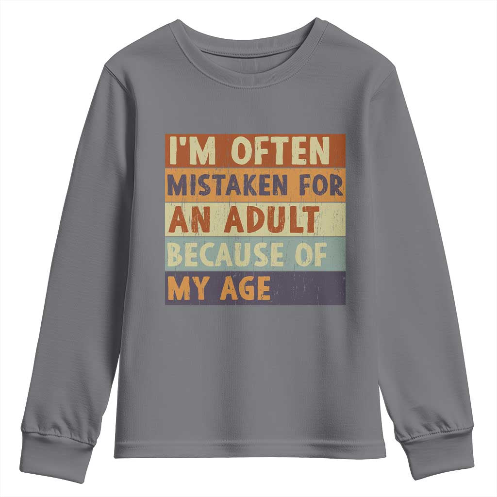 Funny I Am Often Mistaken For An Adult Because Of My Age Youth Sweatshirt