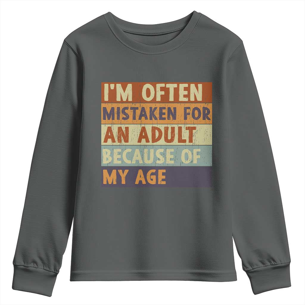 Funny I Am Often Mistaken For An Adult Because Of My Age Youth Sweatshirt