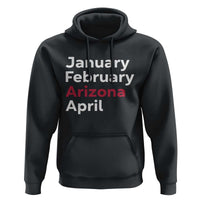 January February Arizona April Hoodie AZ Sport Fan Pride