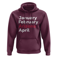 January February Arizona April Hoodie AZ Sport Fan Pride