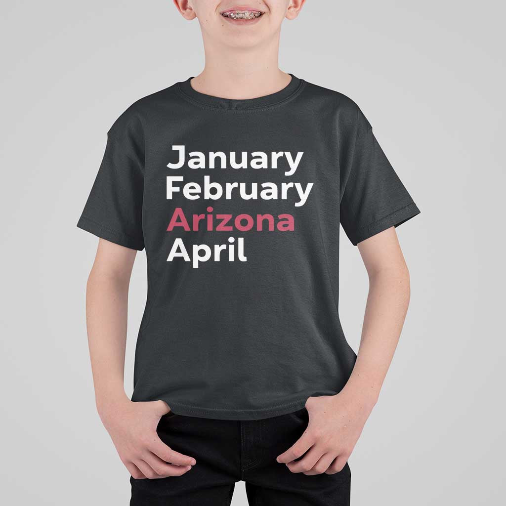 January February Arizona April T Shirt For Kid AZ Sport Fan Pride
